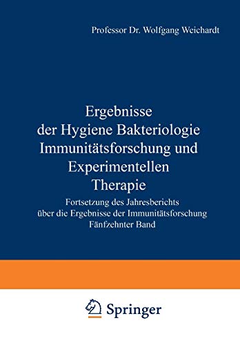 Ergebnisse der Hygiene Bakteriologie Immunitätsforschung und experimentellen Therapie: Fortsetzung des Jahresberichts Über die Ergebnisse der Immunitätsforschung Fünfzehnter Band