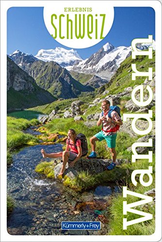 Wandern Erlebnis Schweiz (Kümmerly+Frey Freizeitbücher)
