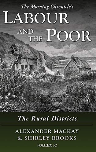 Labour and the Poor Volume VI: The Rural Districts (The Morning Chronicle's Labour and the Poor, Band 6)
