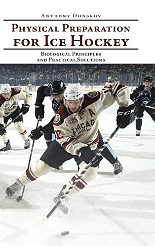 Physical Preparation for Ice Hockey: Biological Principles and Practical Solutions