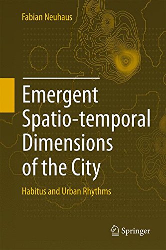 Emergent Spatio-temporal Dimensions of the City: Habitus and Urban Rhythms