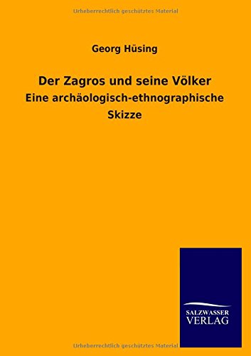 Der Zagros und seine Völker: Eine archäologisch-ethnographische Skizze