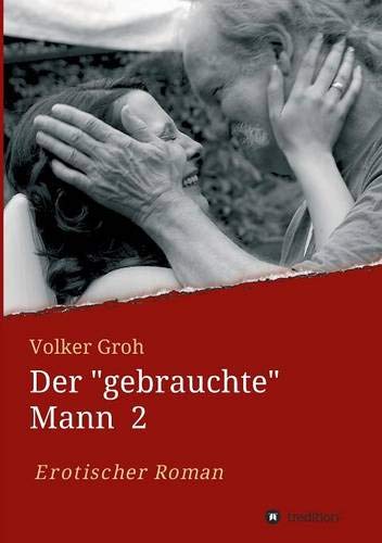 Der gebrauchte Mann: Teil 2 Im Orient und Okzident