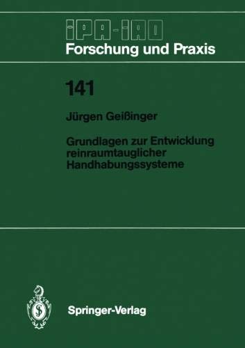 Grundlagen zur Entwicklung reinraumtauglicher Handhabungssysteme (IPA-IAO - Forschung und Praxis, Band 141)