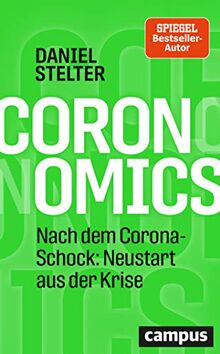 Coronomics: Nach dem Corona-Schock: Neustart aus der Krise