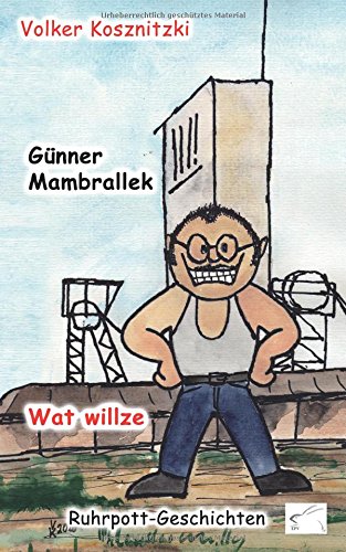 Wat willze: Ruhrpott-Geschichten (Günner Mambrallek)
