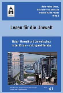 Lesen für die Umwelt: Natur, Umwelt und Unweltschutz in der Kinder- und Jugendliteratur