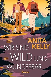 Wir sind wild und wunderbar: Roman | Romantisch, humorvoll und queer - der neue Liebesroman der Autor:in von »Love & Other Disasters«