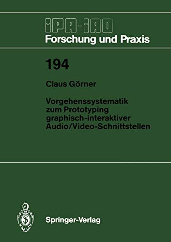 Vorgehenssystematik zum Prototyping Graphisch-Interaktiver Audio/Video-Schnittstellen (IPA-IAO - Forschung und Praxis, 194, Band 194)