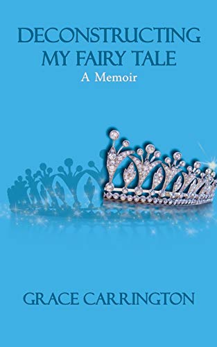 Deconstructing My Fairy Tale: A Memoir