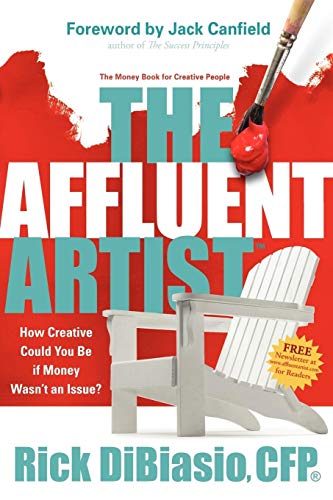Affluent Artist: How Creative Could You Be If Money Wasn't an Issue? the Money Book for Creative People