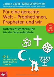 Interreligiös-dialogisches Lernen ID Band 5 - Für eine gerechte Welt - Prophetinnen, Propheten und wir: Unterrichtsmaterialien für die Sekundarstufe I mit CD-ROM. -