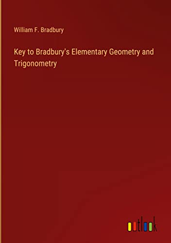 Key to Bradbury's Elementary Geometry and Trigonometry