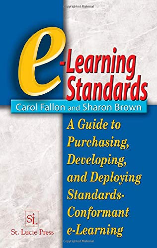 Fallon, C: e-Learning Standards: A Guide to Purchasing, Developing, and Deploying Standards-Conformant E-Learning