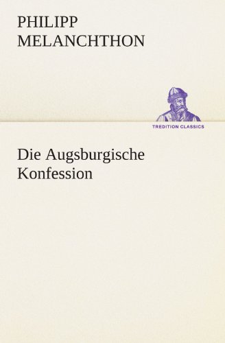 Die Augsburgische Konfession (TREDITION CLASSICS)