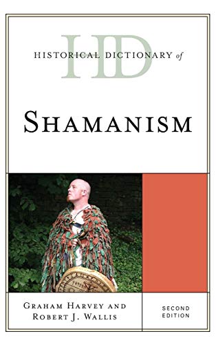 Historical Dictionary of Shamanism, Second Edition (Historical Dictionaries of Religions, Philosophies, and Movements)