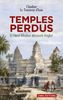 Temples perdus : et Henri Mouhot découvrit Angkor