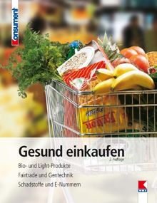 Gesund einkaufen: Bio- und Light-Produkte. Fairtrade und Gentechnik. Schadstoffe und E-Nummern von Geyer, Edith | Buch | Zustand gut