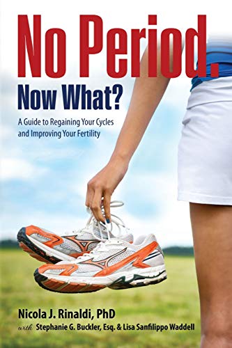 Rinaldi, Nicola J No Period. Now What?, A Guide To Regaining Your Cycles And Improving Your Fertility