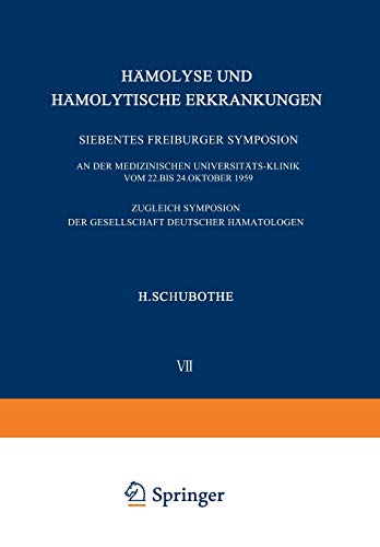 Hämolyse und Hämolytische Erkrankungen: Siebentes Freiburger Symposium an der Medizinischen Universitäts-Klinik vom 22. bis 24. Oktober 1959. Zugleich ... Medizinischen Universitäts-Klinik, Band 7)