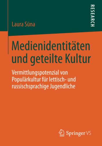 Medienidentitäten und geteilte Kultur: Vermittlungspotenzial von Populärkultur für lettisch- und russischsprachige Jugendliche