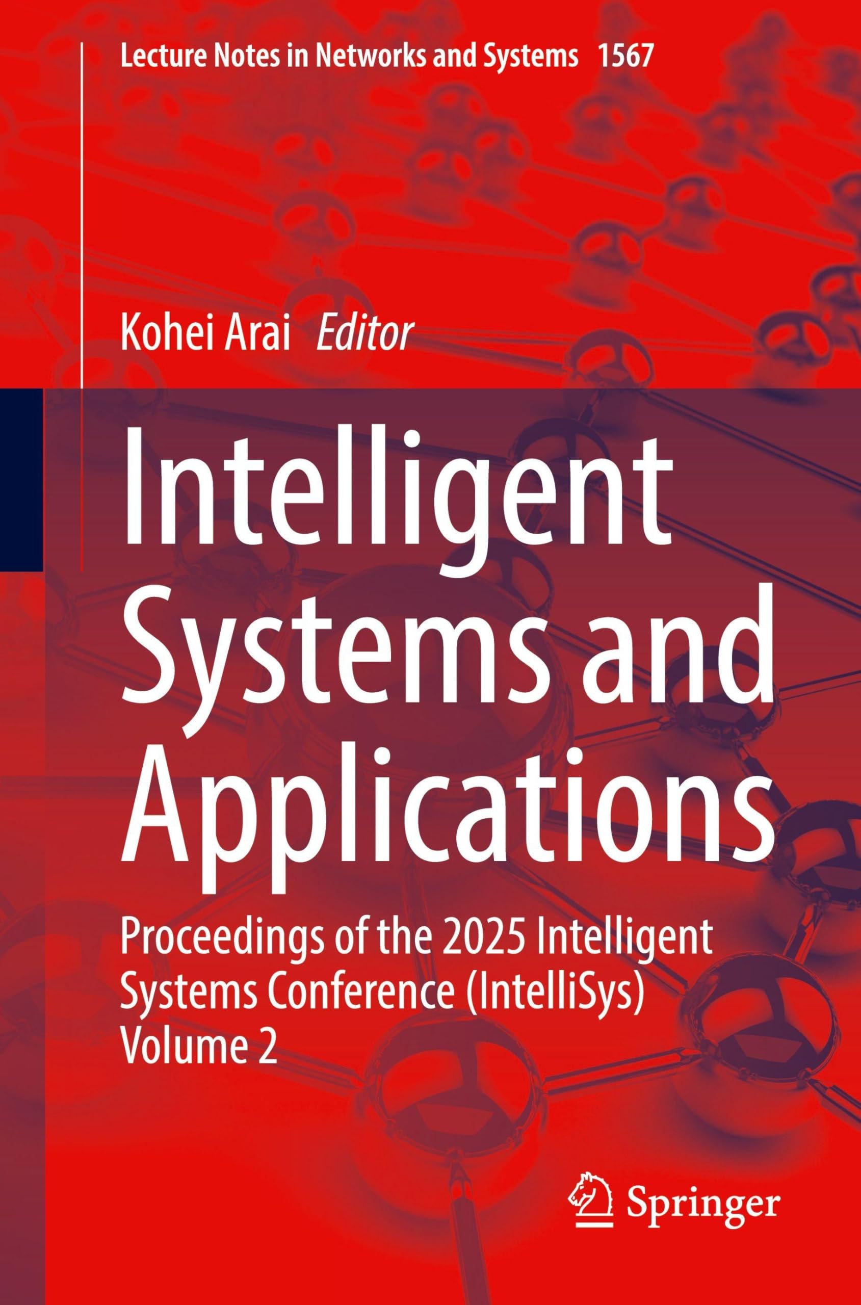 Intelligent Systems and Applications: Proceedings of the 2025 Intelligent Systems Conference (IntelliSys) Volume 2 (Lecture Notes in Networks and Systems, 1567, Band 2)
