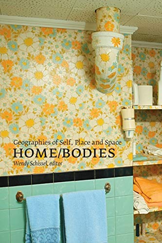 Home/Bodies: Geographies of Self, Place, and Space