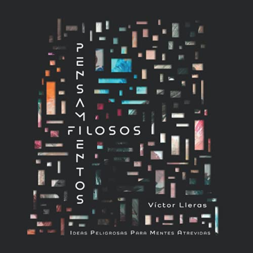 Pensamientos Filosos: Ideas Peligrosas Para Mentes Atrevidas