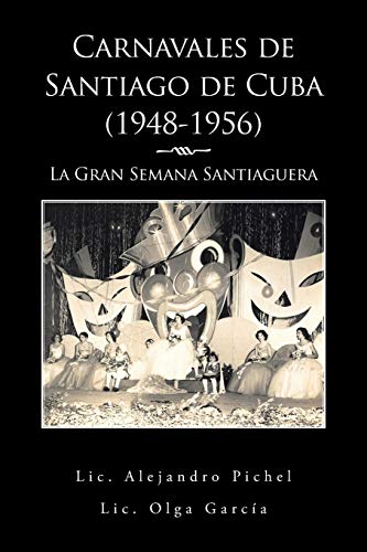 Carnavales de Santiago de Cuba (19481956): La Gran Semana Santiaguera