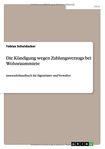 Die Kündigung wegen Zahlungsverzugs bei Wohnraummiete: Anwenderhandbuch für Eigentümer und Verwalter