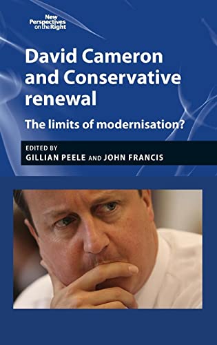 David Cameron and Conservative renewal: The limits of modernisation? (New Perspectives on the Right Mup)