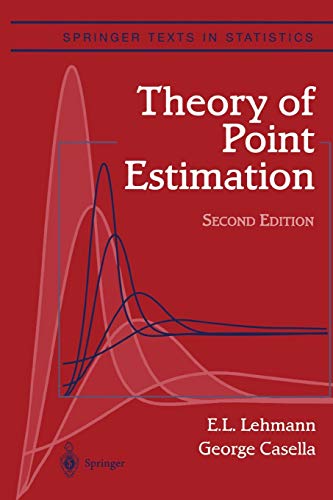 Theory of Point Estimation: Second Edition (Springer Texts in Statistics)
