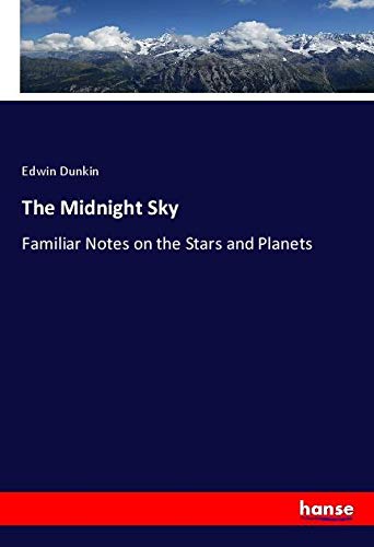 The Midnight Sky: Familiar Notes on the Stars and Planets