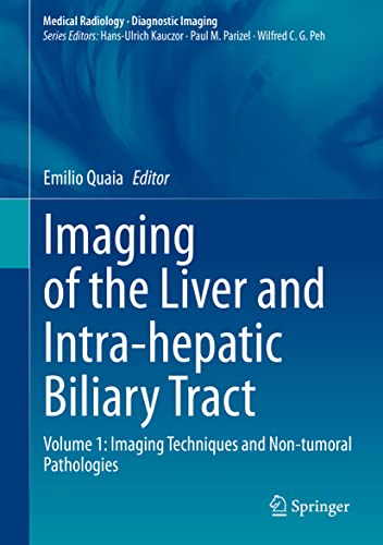 Imaging of the Liver and Intra-hepatic Biliary Tract: Volume 1: Imaging Techniques and Non-tumoral Pathologies (Medical Radiology)
