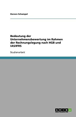 Bedeutung der Unternehmensbewertung im Rahmen der Rechnungslegung nach HGB und IAS/IFRS