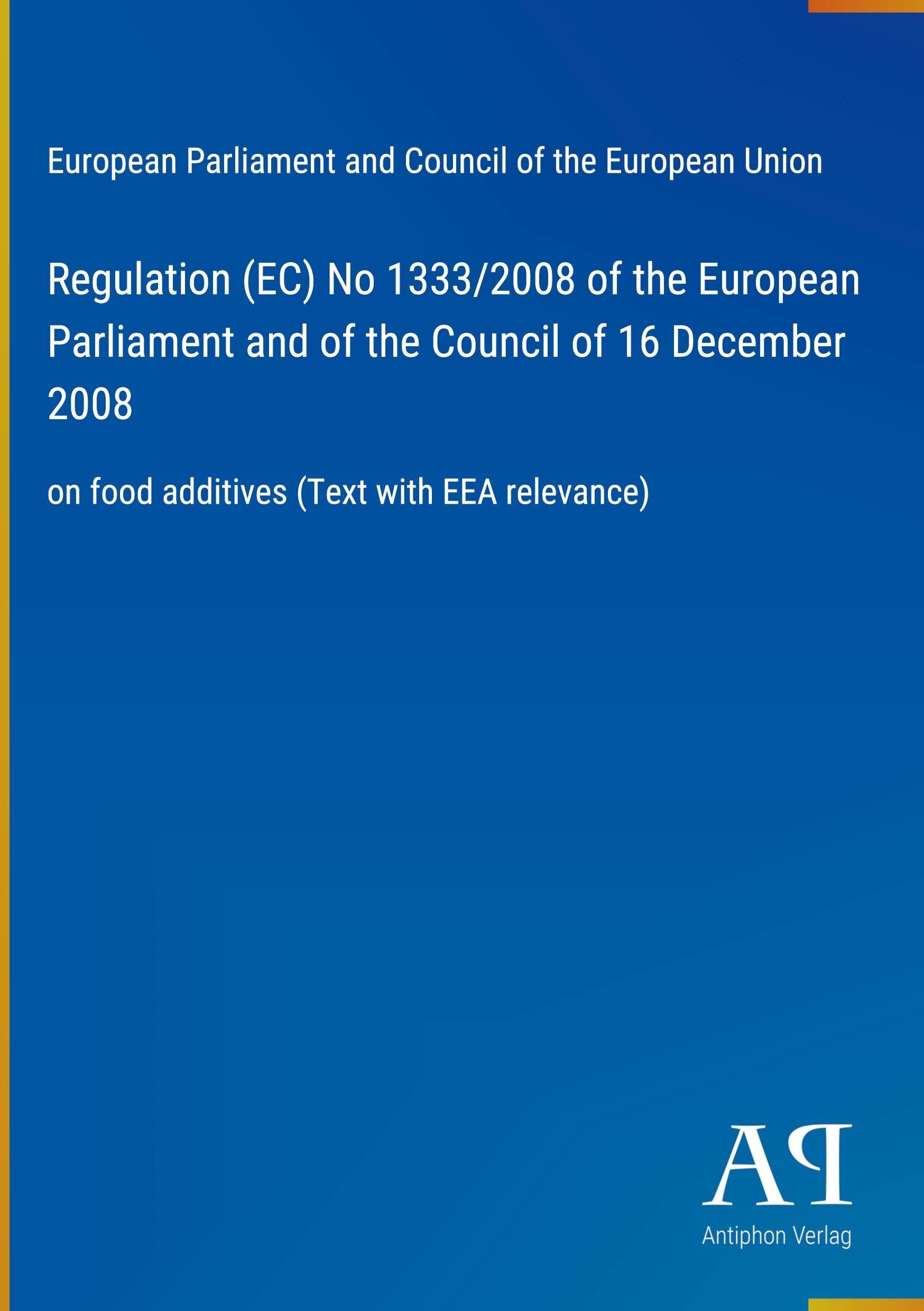 Regulation (EC) No 1333/2008 of the European Parliament and of the Council of 16 December 2008