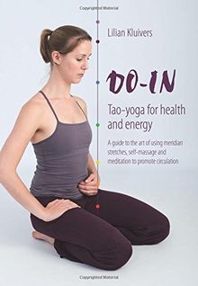 Do-In, Tao yoga for health and energy: A guide to the art of using meridian stretches, self-massage and meditation to promote circulation