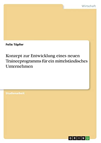 Konzept zur Entwicklung eines neuen Traineeprogramms für ein mittelständisches Unternehmen