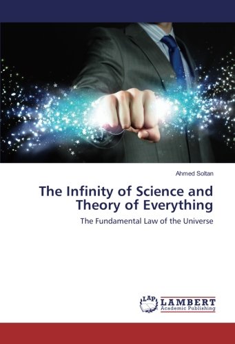 The Infinity of Science and Theory of Everything: The Fundamental Law of the Universe
