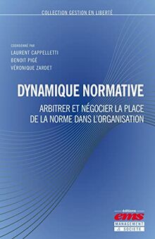 Dynamique normative : arbitrer et négocier la place de la norme dans l'organisation