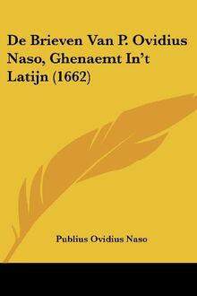 De Brieven Van P. Ovidius Naso, Ghenaemt In't Latijn (1662)