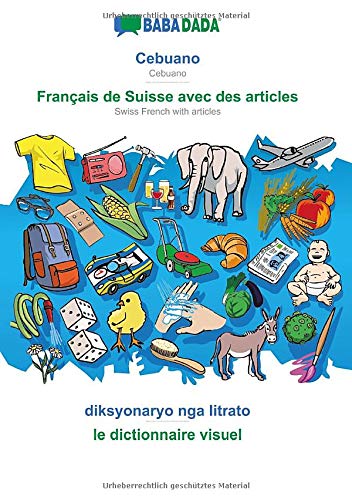 BABADADA black-and-white, Cebuano - Français de Suisse avec des articles, diksyonaryo nga litrato - le dictionnaire visuel: Cebuano - Swiss French with articles, visual dictionary