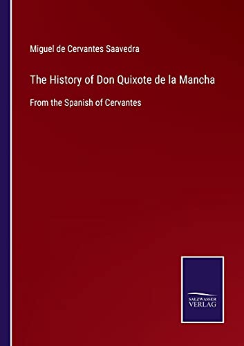 The History of Don Quixote de la Mancha: From the Spanish of Cervantes