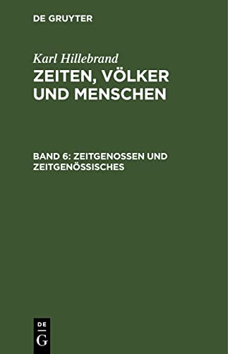Zeitgenossen und Zeitgenössisches (Karl Hillebrand: Zeiten, Völker und Menschen)