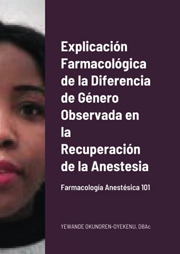 Explicación Farmacológica de la Diferencia de Género Observada en la Recuperación de la Anestesia: Farmacología Anestésica 101