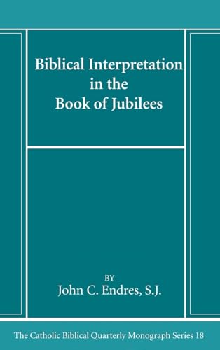 Biblical Interpretation in the Book of Jubilees (Catholic Biblical Quarterly Monograph)