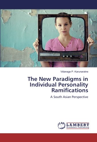 The New Paradigms in Individual Personality Ramifications: A South Asian Perspective