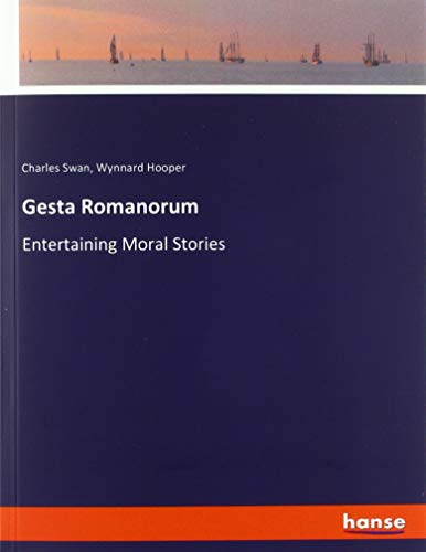 Gesta Romanorum: Entertaining Moral Stories