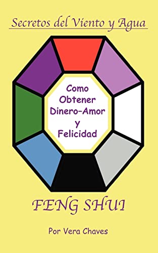 Vera Chaves Feng Shui, The Spanish Language Guide To A Better Life Feng Shui, Un Manual Muy Ameno Y Fáil De Usar Para El Púlico Hispano., The Spanish