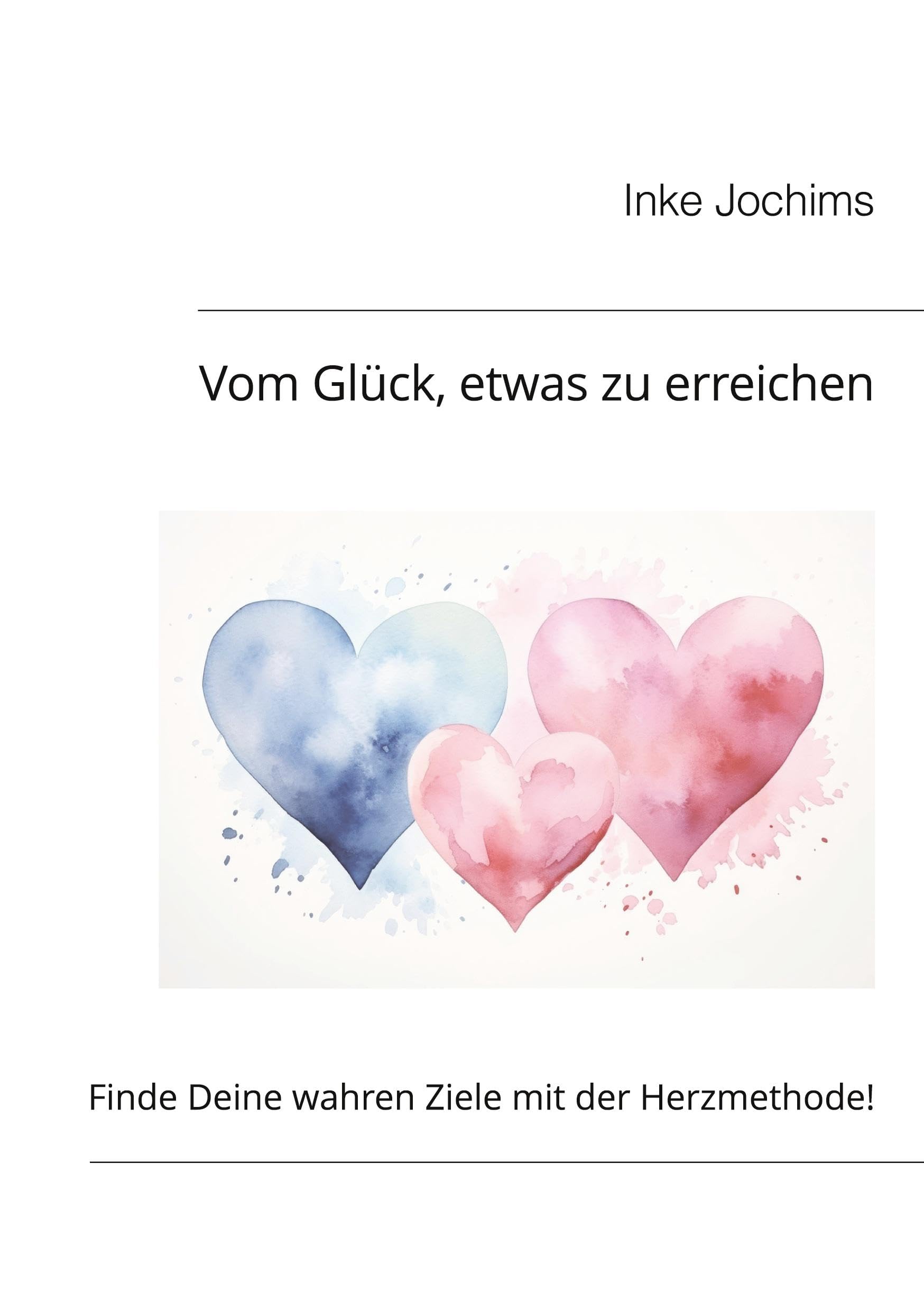Vom Glück, etwas zu erreichen: Zukunft gestalten mit der Herz-Methode!